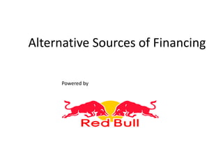 Alternative Sources of Financing
Powered by
 