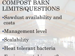 Sawdust availability and
costs
Management level
Scalability
Heat tolerant bacteria
 