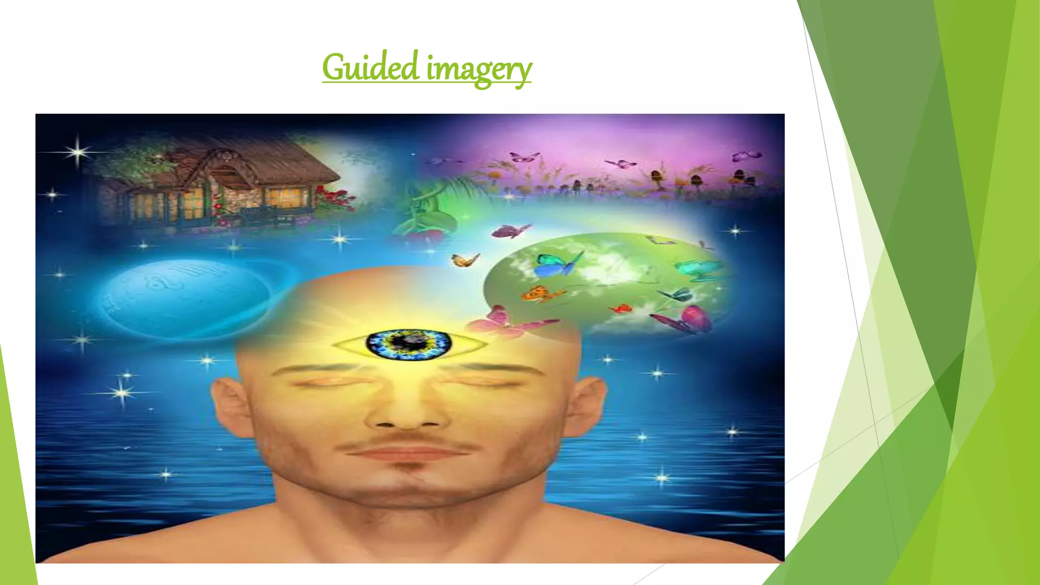 Guided imagery
 