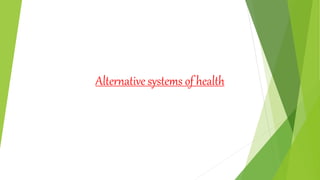 Alternative systems of health
 