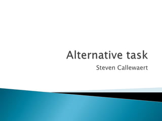 Alternative task Steven Callewaert 