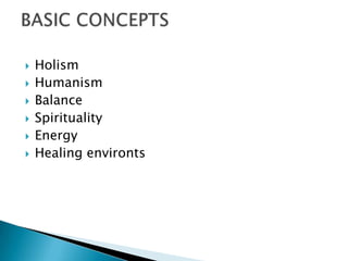   Holism
   Humanism
   Balance
   Spirituality
   Energy
   Healing environts
 
