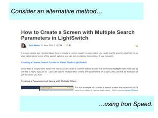 Consider an alternative method… … using Iron Speed. 