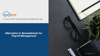 Alternative to Spreadsheets for
Payroll Management
 