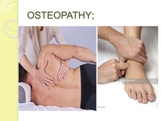 OSTEOPATHY;
 
