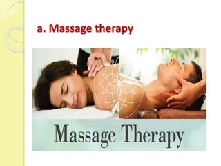 a. Massage therapy
 