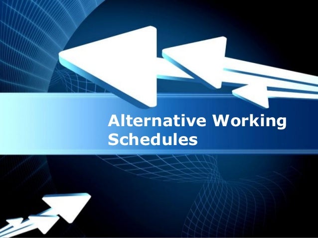Alternative working schedule Alternative working schedule