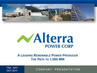 A LEADING RENEWABLE POWER PRODUCER
                  THE PATH TO 1,000 MW

  TSX : AXY
1 OCT 2011          COMPANY PRESENTATION
 