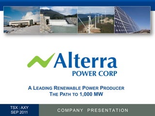 A LEADING RENEWABLE POWER PRODUCER
                  THE PATH TO 1,000 MW

  TSX : AXY
1 SEP 2011          COMPANY PRESENTATION
 