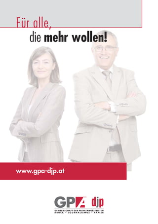Für alle,
               die mehr wollen!




            www.gpa-djp.at




grundlagen_altersteilzeit_2012_A5_4-1c_scd_korr1.indd 32   20.08.2012 13:40:01
 