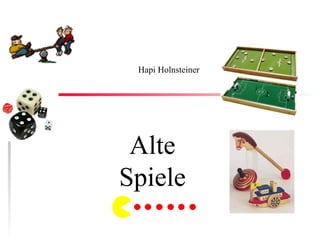 Alte Spiele Hapi Holnsteiner 