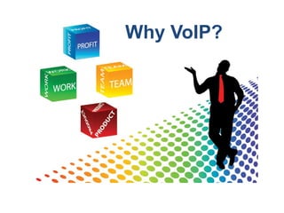 Why VoIP? 
