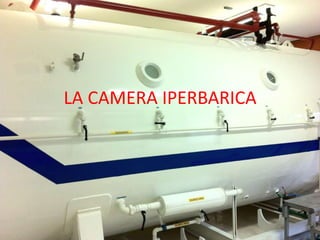 LA CAMERA IPERBARICA

 