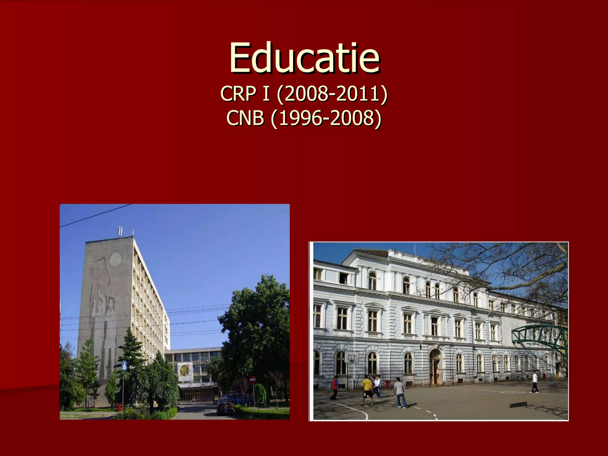 Educatie CRP I (2008-2011) CNB (1996-2008) 