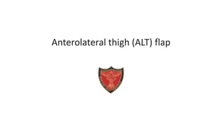 Anterolateral thigh (ALT) flap
 