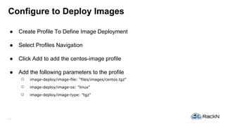 19
Configure to Deploy Images
● Create Profile To Define Image Deployment
● Select Profiles Navigation
● Click Add to add ...