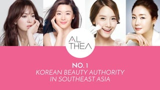NO. 1
KOREAN BEAUTY AUTHORITY
IN SOUTHEAST ASIA
 