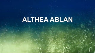 ALTHEA ABLAN
 