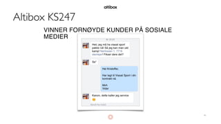 VINNER FORNØYDE KUNDER PÅ SOSIALE
MEDIER
49
Altibox KS247
 