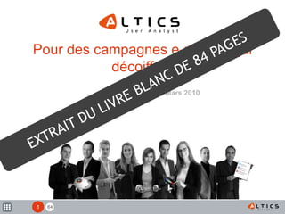 84
Pour des campagnes e-mailing qui
décoiffent
Livre blanc Altics, Mars 2010
1
 