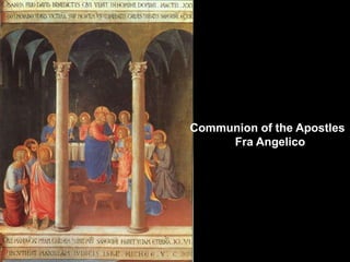 Communion of the Apostles
Fra Angelico

 