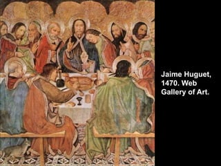 Jaime Huguet,
1470. Web
Gallery of Art.

 