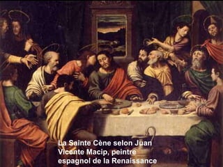 La Sainte Cène selon Juan
Vicente Macip, peintre
espagnol de la Renaissance

 