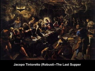Jacopo Tintoretto (Robusti--The Last Supper

 