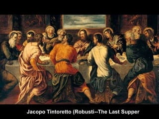 Jacopo Tintoretto (Robusti--The Last Supper

 