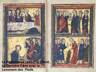 La Pécheresse Lavant le Christ,
La Dernière Cène avec le
Lavement des Pieds

 