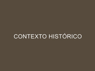 CONTEXTO HISTÓRICO

 