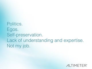 Politics.!
Egos.!
Self-preservation.!
Lack of understanding and expertise.!
Not my job.!
 