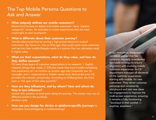 24
Step 2:
Re-Imagine
the Mobile-
First Customer
Journey.
Design a mobile-optimized
journey, by device, to win in each
mom...