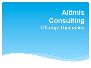 Altimis
Consulting
Change Dynamics
 