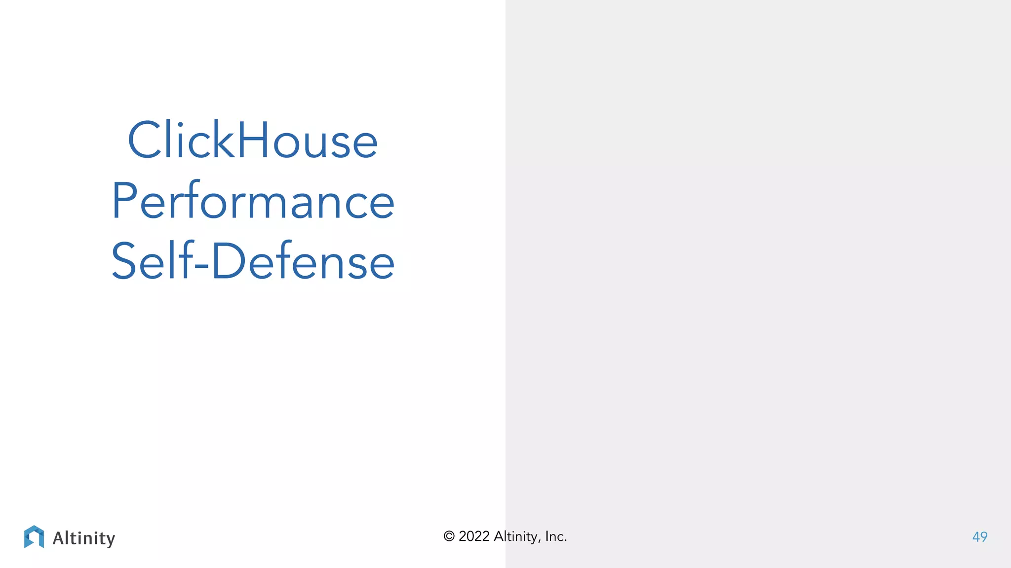© 2022 Altinity, Inc.
© 2022 Altinity, Inc.
ClickHouse
Performance
Self-Defense
49
 