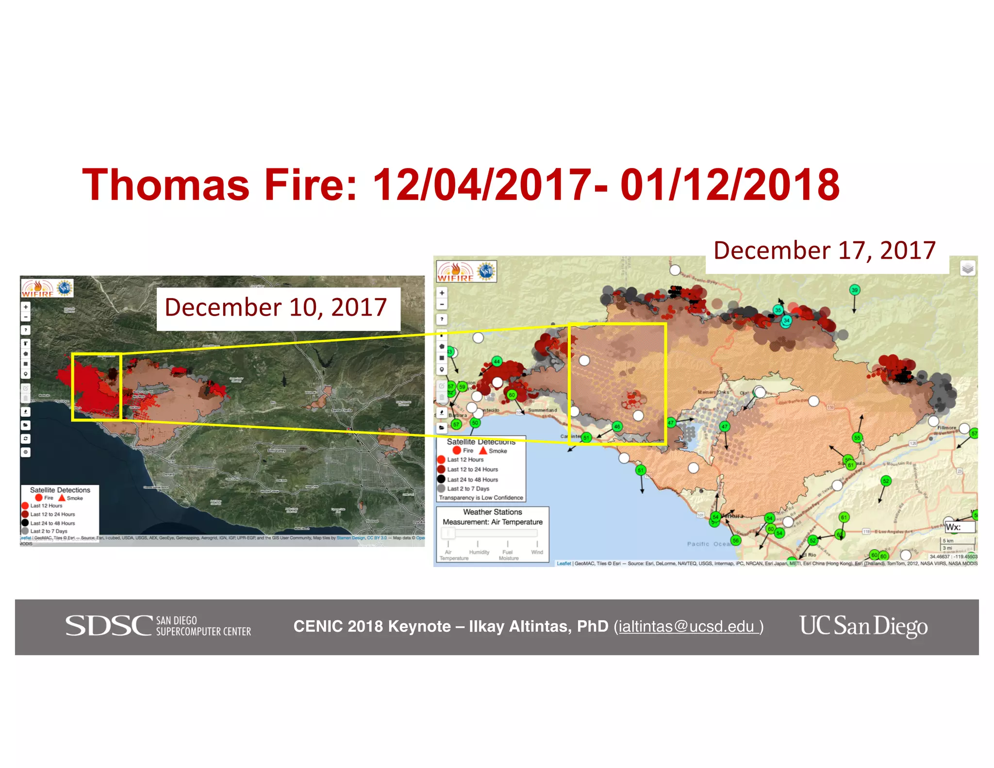 CENIC 2018 Keynote – Ilkay Altintas, PhD (ialtintas@ucsd.edu )
Thomas Fire: 12/04/2017- 01/12/2018
December 10, 2017
December 17, 2017
 