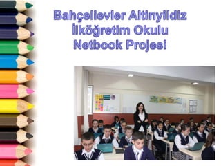Bahçelievler Altinyildiz İlköğretim Okulu Netbook Projesi 