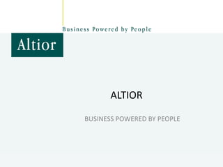 ALTIOR	 BUSINESS POWERED BY PEOPLE 