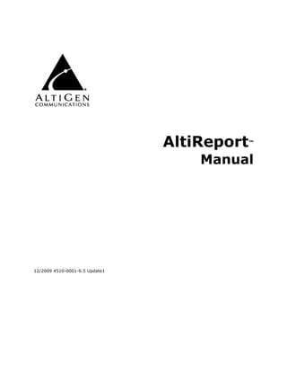 AltiReport
                                         ™


                                    Manual




12/2009 4510-0001-6.5 Update1
 