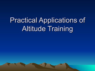 Practical Applications of Altitude Training 