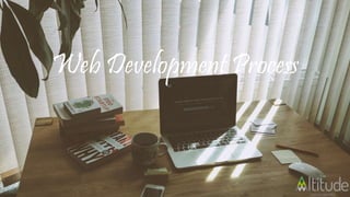 Web Development Process
 