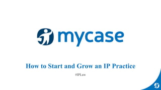 How to Start and Grow an IP Practice
#IPLaw
 