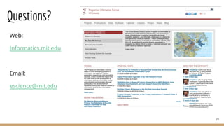 Questions?
Web:
Informatics.mit.edu
Email:
escience@mit.edu
24
 