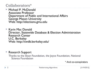Collaborators*
   Michael P. McDonald
    Associate Professor
    Department of Public and International Affairs
    Geor...