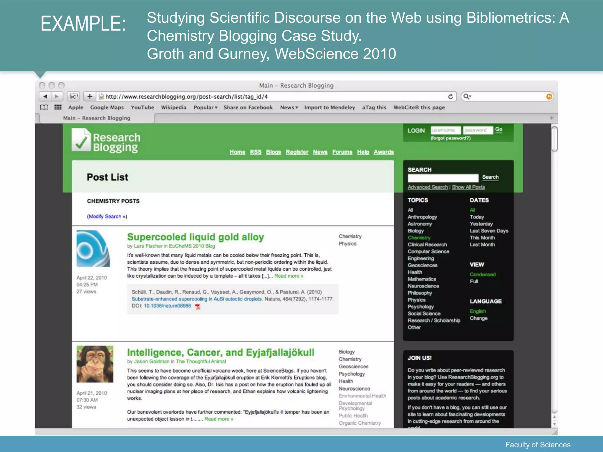 EXAMPLE: Studying Scientific Discourse on the Web using Bibliometrics: A
Chemistry Blogging Case Study.
Groth and Gurney, WebScience 2010
Faculty of Sciences