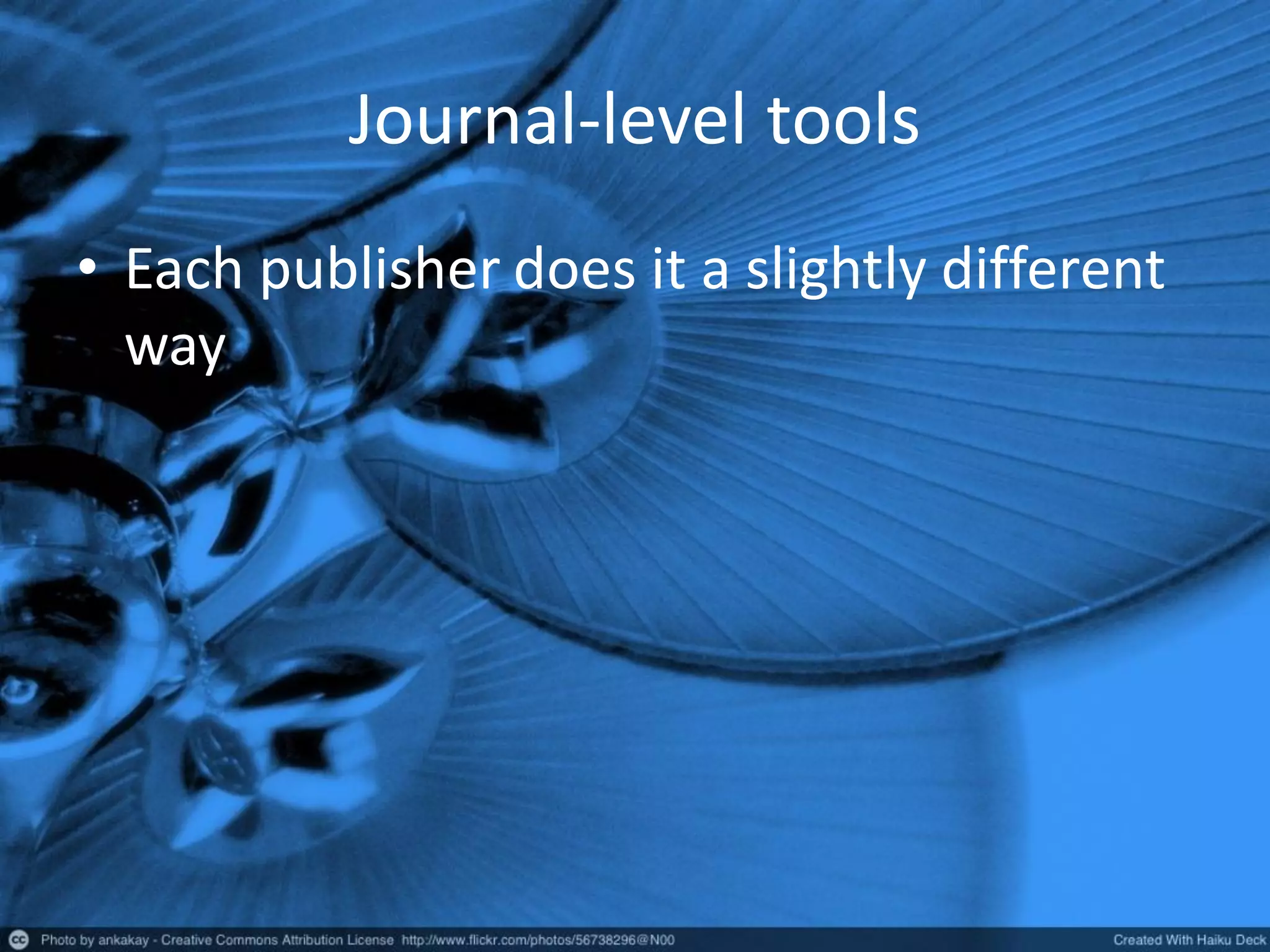 Journal-level tools
• Each publisher does it a slightly different
way
 