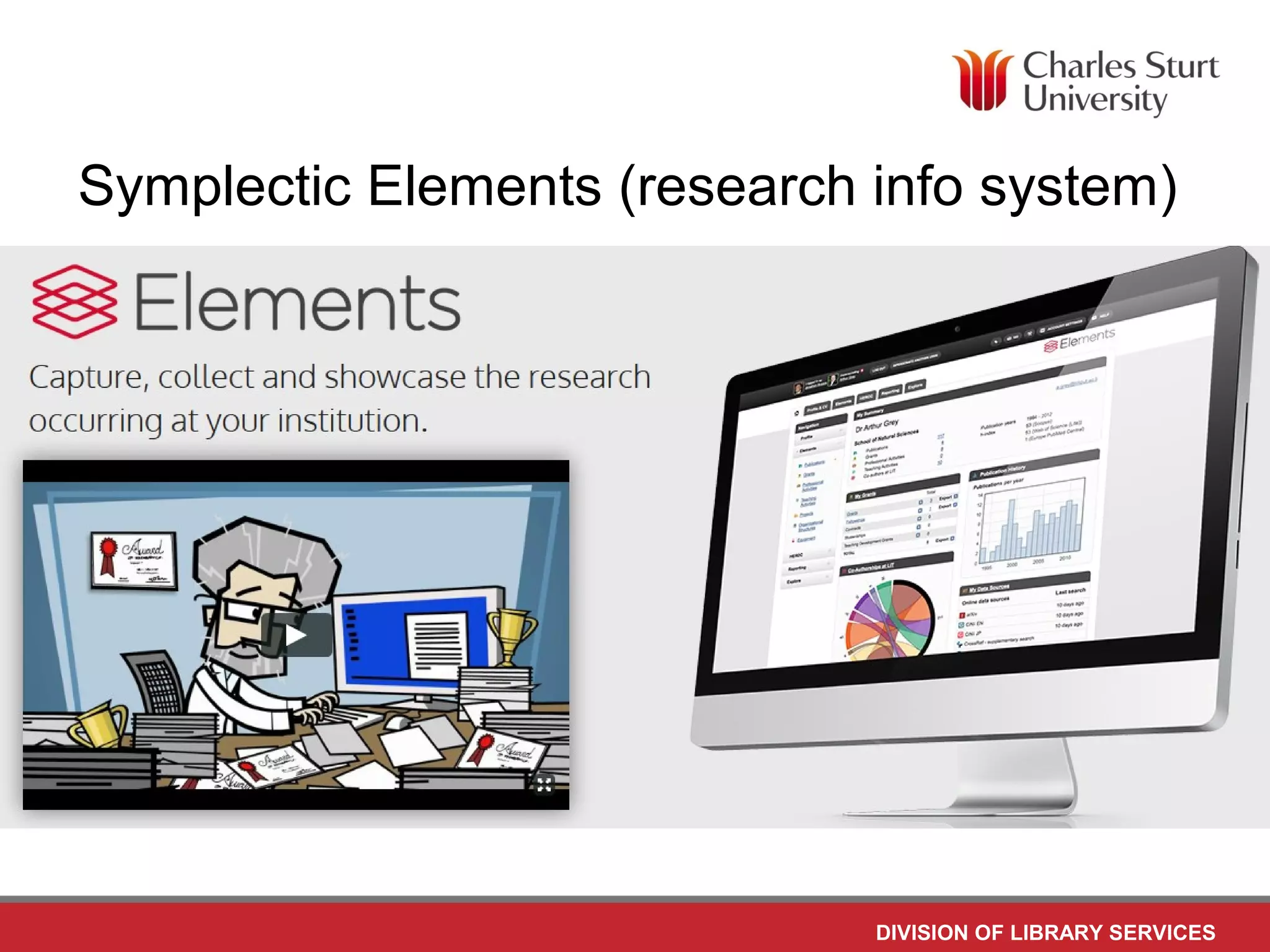 DIVISION OF LIBRARY SERVICES
Symplectic Elements (research info system)
 