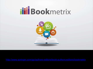 http://www.springer.com/gp/authors-editors/book-authors-editors/bookmetrix
 