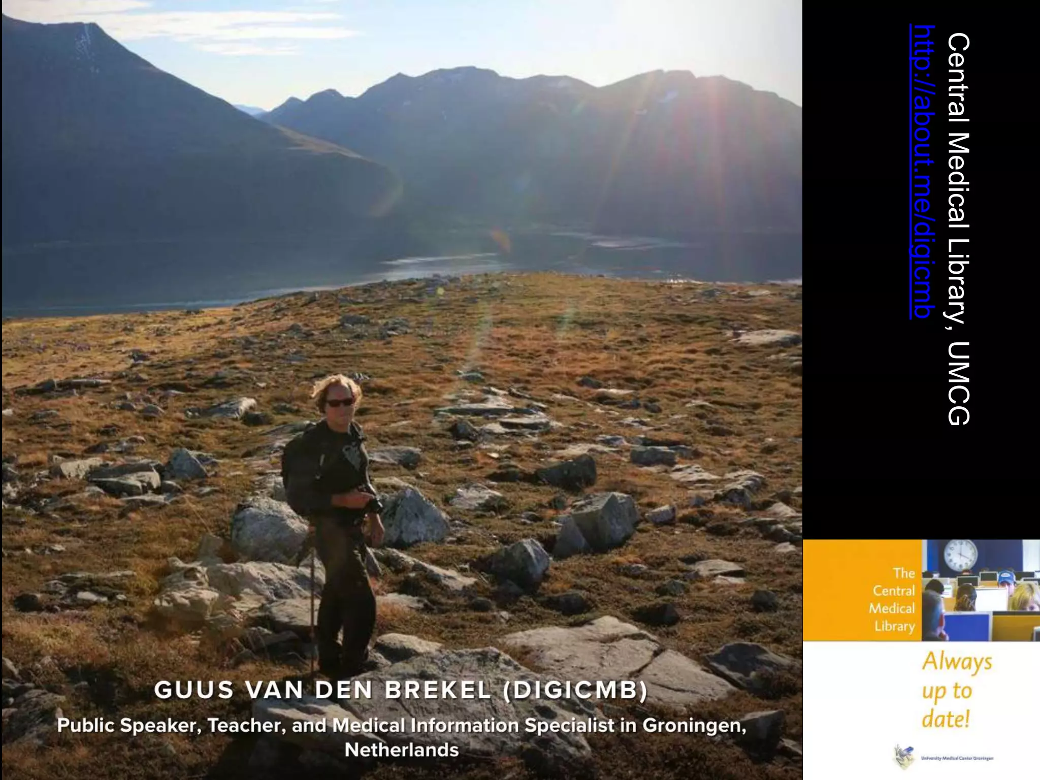 CentralMedicalLibrary,UMCG
http://about.me/digicmb
 