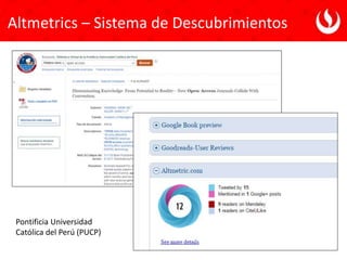 Altmetrics – Sistema de Descubrimientos
Pontificia Universidad
Católica del Perú (PUCP)
 